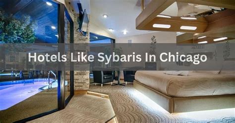 hotels like the sybaris|hotel like sybaris in chicago.